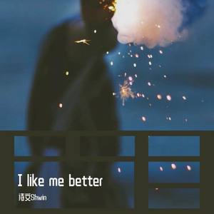 I like me better