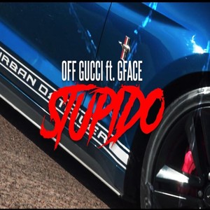 STUPIDO (feat. Gface) [Explicit]