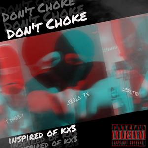 Dont Choke (feat. Libretto & T Drizzy) [Explicit]