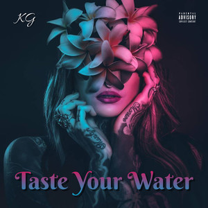 Taste Your Water (Explicit)