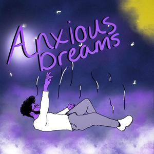 Anxious Dreams (Explicit)