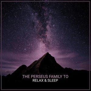 The Perseus Family To Relax & Sleep