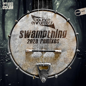 Bounce Enforcerz - Swampthing 2020 (B.E Vs. Dj Oskar Mix)