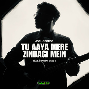 Tu Aaya Mere Zindagi Mein (feat. Prathap Darshi)