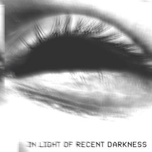 In Light of Recent Darkness (Explicit)