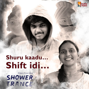 Shuru Kaadu Shift Idi - Shower Trance