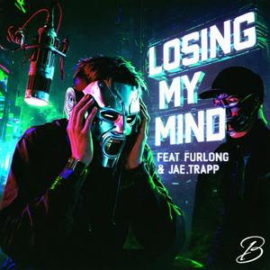 Losing my Mind (feat. Furlong & Jae.trapp) [Explicit]