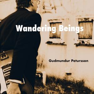 Wandering Beings