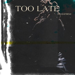 Too Late (Explicit)