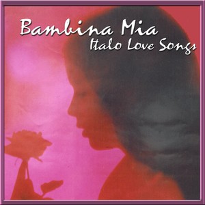 Bambina Mia (Italo Love Songs)
