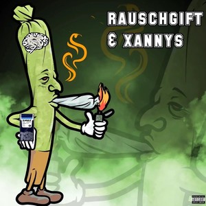 Rauschgift & Xannys (Explicit)