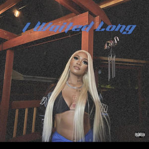 I Waited Long (Explicit)