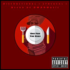 For the Kids(feat. Disfunctional & Neeko of #WARMusic) (Explicit)