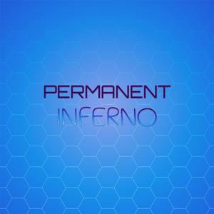 Permanent Inferno