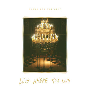 Songs for the City: Love Where You Live