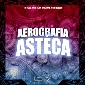 Aerografia Astéca (Explicit)