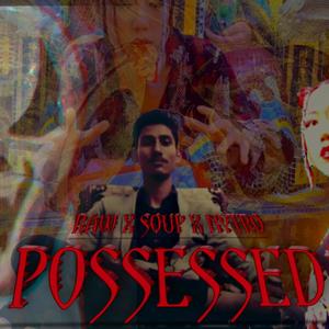 Possessed (feat. Raw, Seaweed soup & Nytro x) [Explicit]