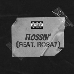 Flossin' (feat. Rosay) (Explicit)