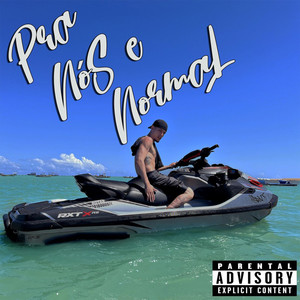 Pra Nós É Normal (Explicit)