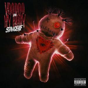 VOODOO ON MY BODY (feat. Sincere1k) [Explicit]