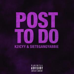 Post to do (feat. Sietegang yabbie) (Explicit)