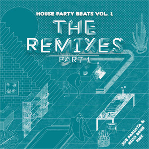 HOUSE PARTY BEATS VOL.1 (The Remixes) [Explicit]