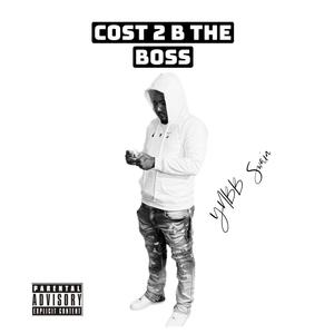 Cost 2 B The Boss (Explicit)