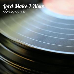 Lord-Make-I-Blow