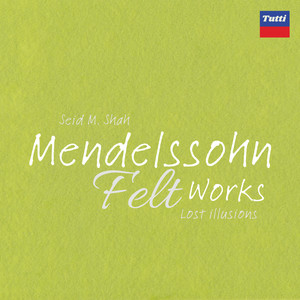 Mendelssohn Felt Works: Lost illusions