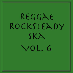 Reggae Rocksteady Ska, Vol. 6