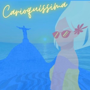 Carioquíssima (Mashup de Garota de Ipanema e Ela é Carioca)