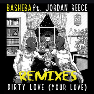 Dirty Love (Your Love) [feat. Jordan Reece] [Remixes]