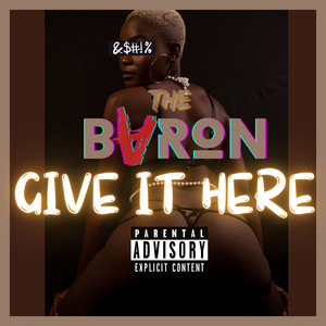 Give It Here (Explicit)