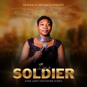 I'm a Soldier (feat. King Loop & Dineo)