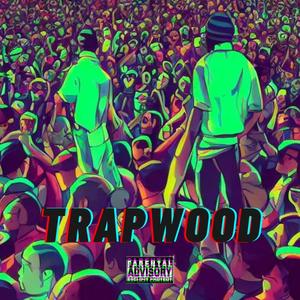 TRAPWOOD (Explicit)