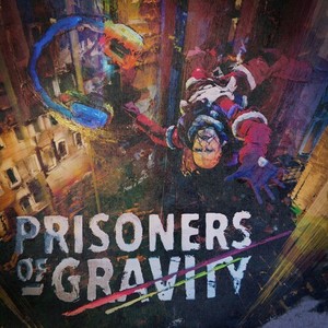 Prisoners of Gravity (Explicit)