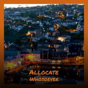 Allocate Whosoever