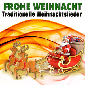 FROHE WEIHNACHT Traditionelle Weihnachtslieder