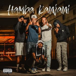 Hamba Kanjani (feat. SuezLeo, Big Lee, Ubiyaach, Bloy, 3asy 6lack & OofDawg) [Radio Edit]