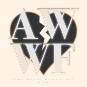 AWWF (Ain't Worth Waiting For)