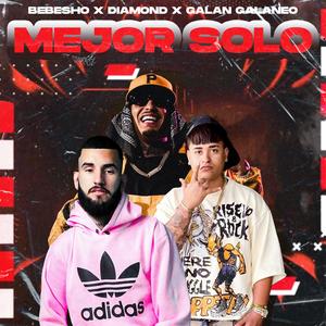 MEJOR SOLO (feat. EL BBESHO & EL GALAN) (Remix)