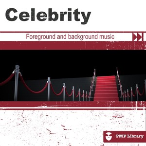 PMP Library: Celebrity(Foreground and Background Music for Tv, Movie, Advertising and Corporate Video)