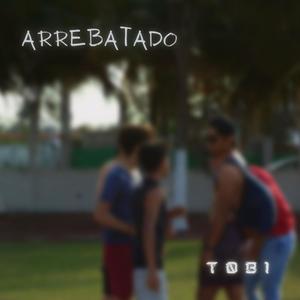 Arrebatado (Explicit)