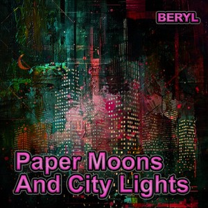 Paper Moons And City Lights