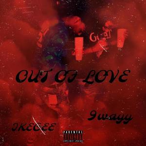 Out Of Love (feat. IkeGee) (Explicit)