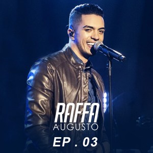 Raffa Augusto, Ep. 3 (Ao Vivo)