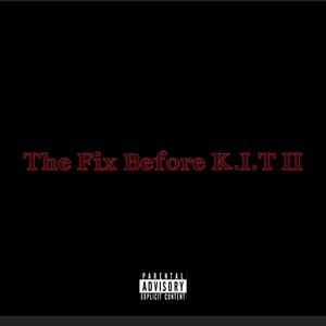 The Fix Before K.I.T II (Explicit)