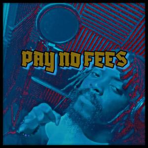Pay No Fees (feat. IPLZM3) (Explicit)