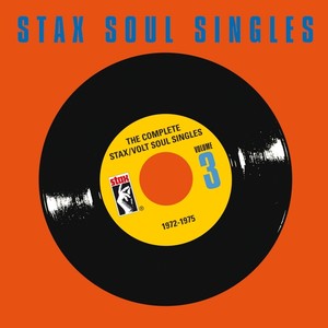 The Complete Stax / Volt Soul Singles (Vol. 3: 1972-1975)