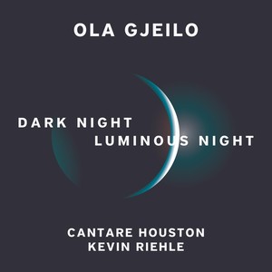 Ola Gjeilo: Dark Night - Luminous Night